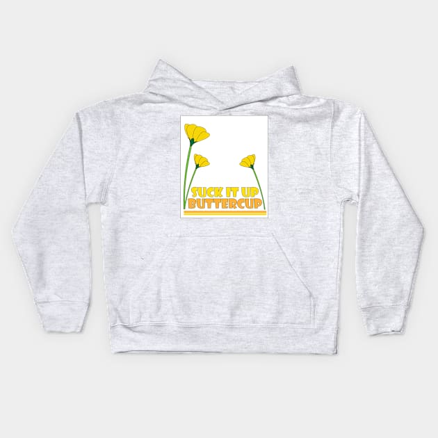 Suck it Up Buttercup Kids Hoodie by DickinsonDesign